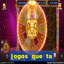 jogos que ta pagando agora